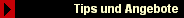 Tips und Angebote