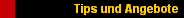 Tips und Angebote
